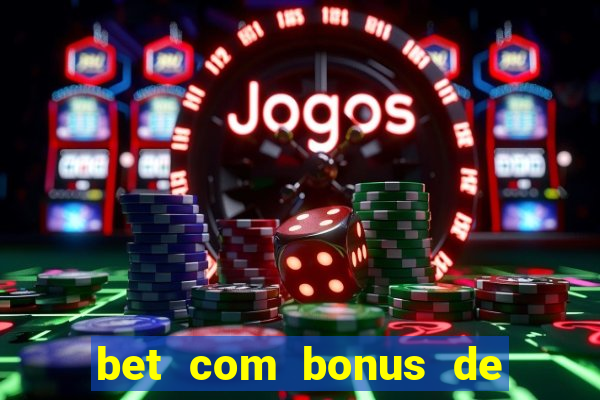 bet com bonus de cadastro sem deposito